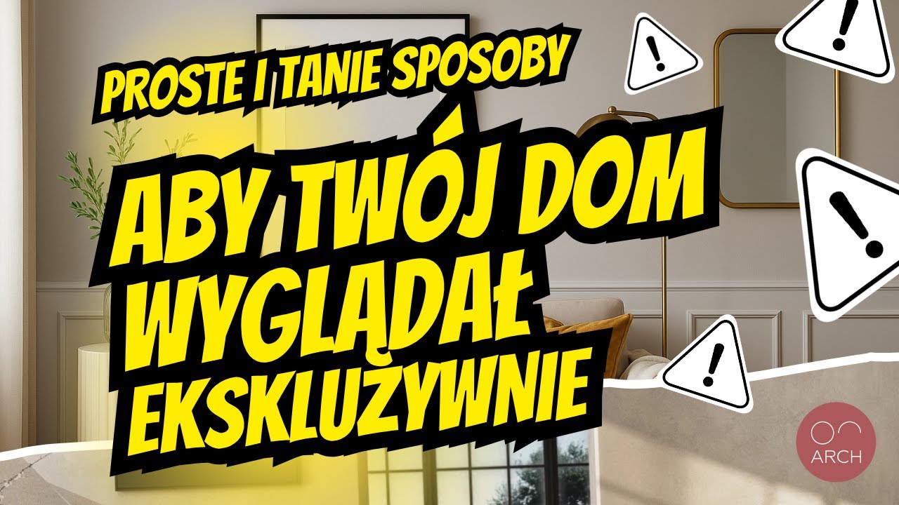 Proste i tanie sposoby aby twój dom wyglądał ekskluzywnie - Co zrobić ? #projektowaniewnętrz