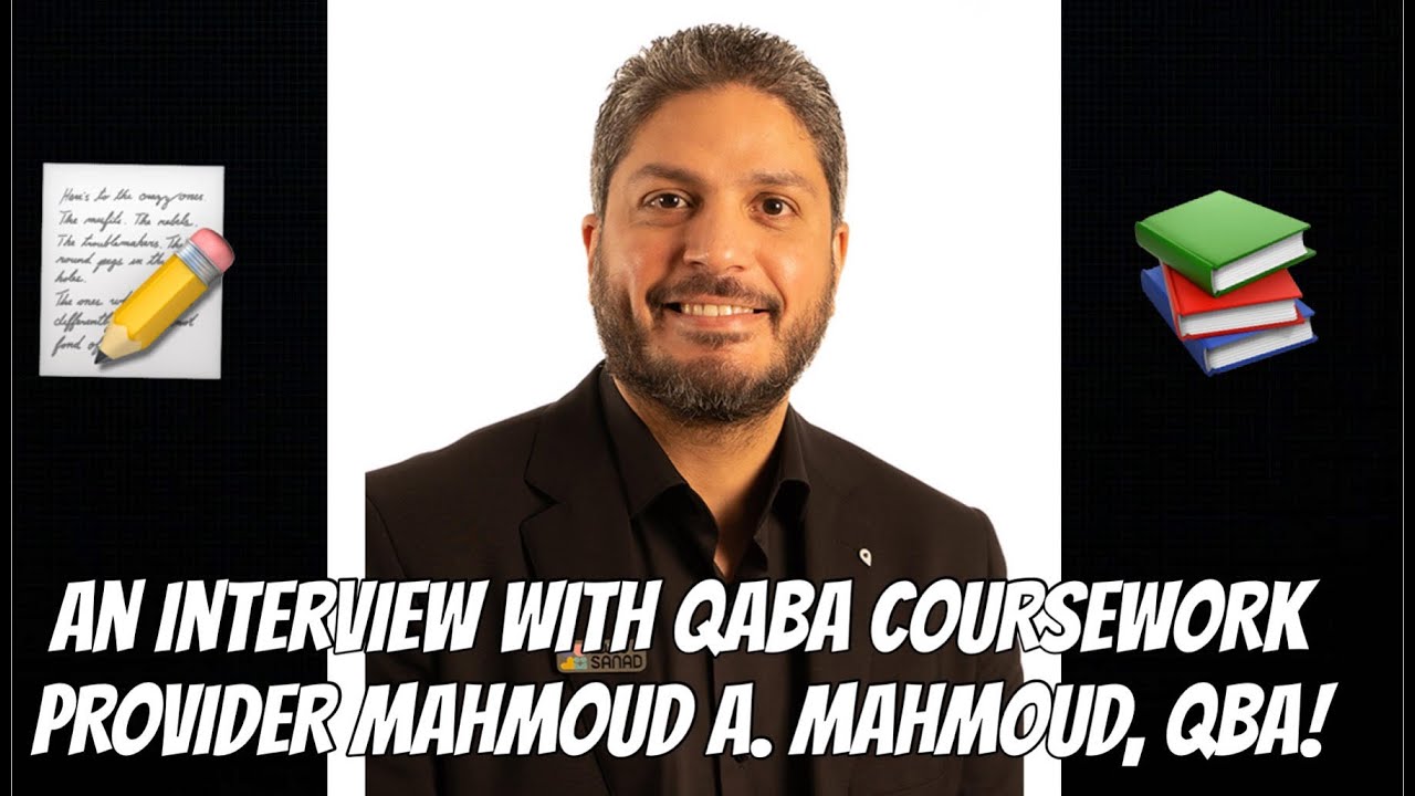 An Interview with QABA Coursework Provider Mahmoud A. Mahmoud, QBA!