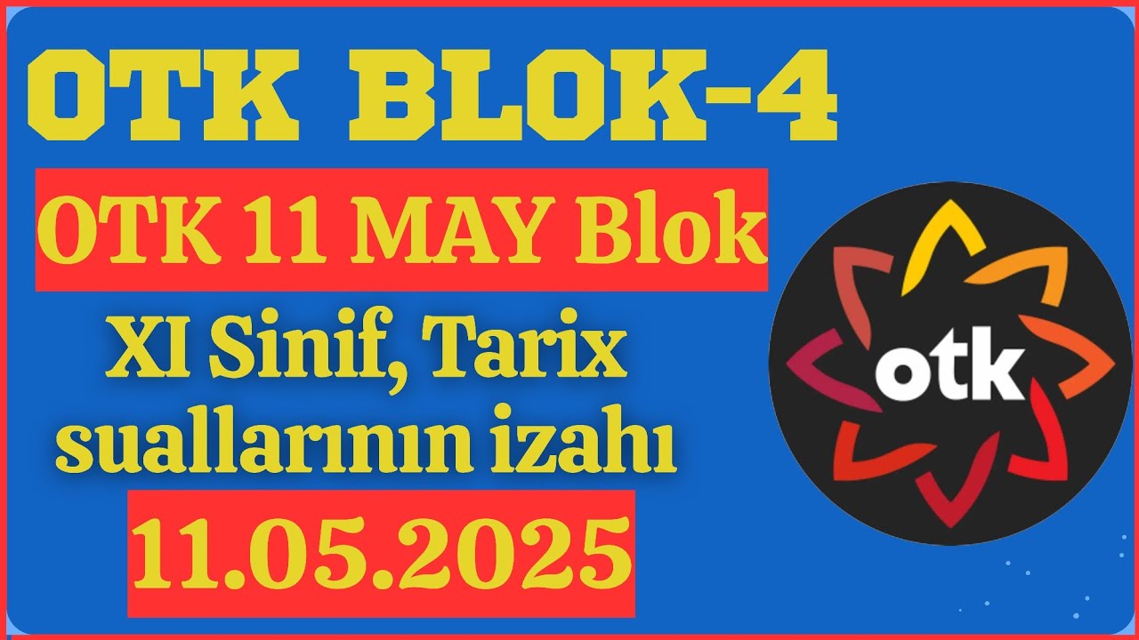 OTK 11 May Blok XI Sinif Tarix. 11.05.2025 OTK Blok XI sinif Tarix. OTK Sinaq İmtahani 2025 tarix