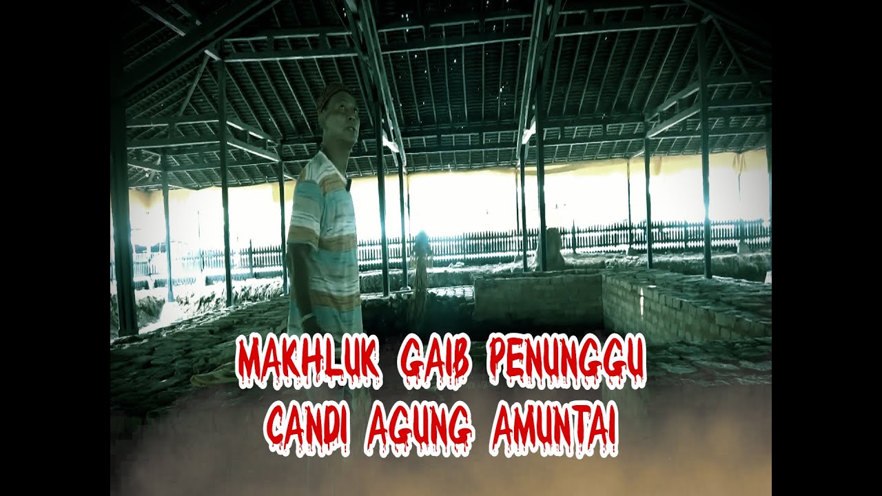 Makhluk Gaib Penunggu Candi Agung Amuntai - Kalsel