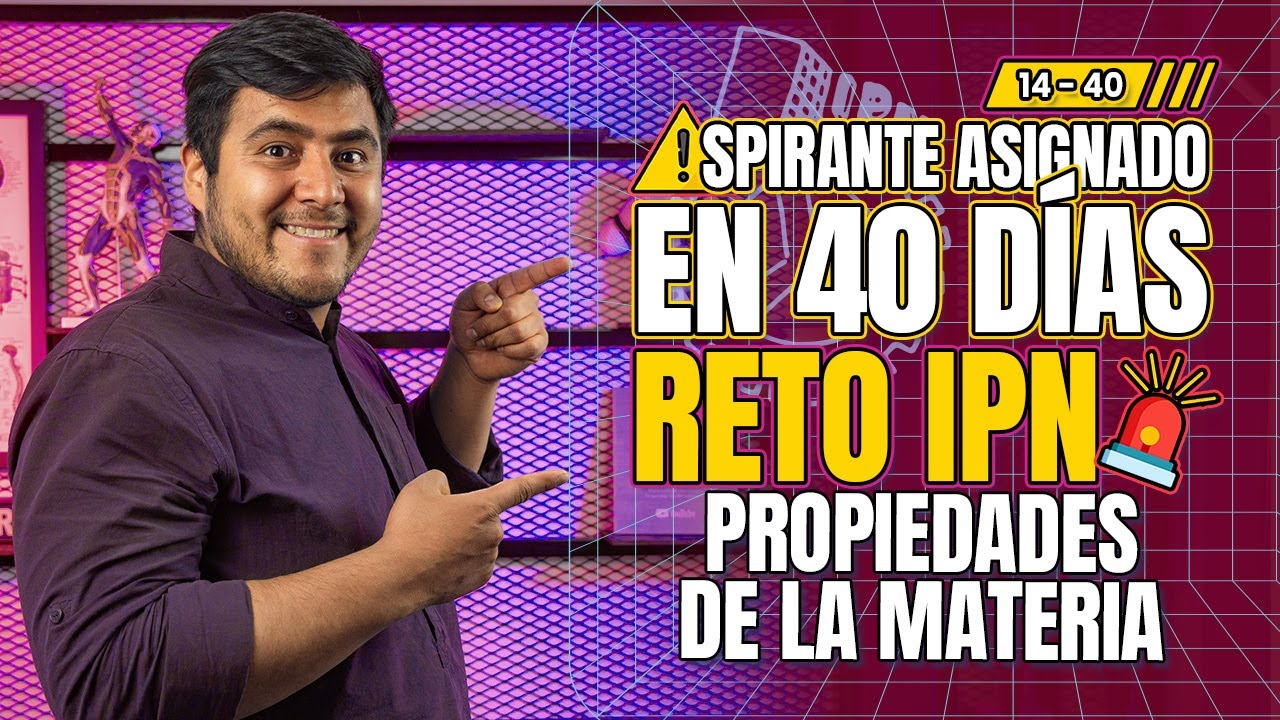 IPN 2024: Propiedades de la Materia que Podrían Sorprenderte