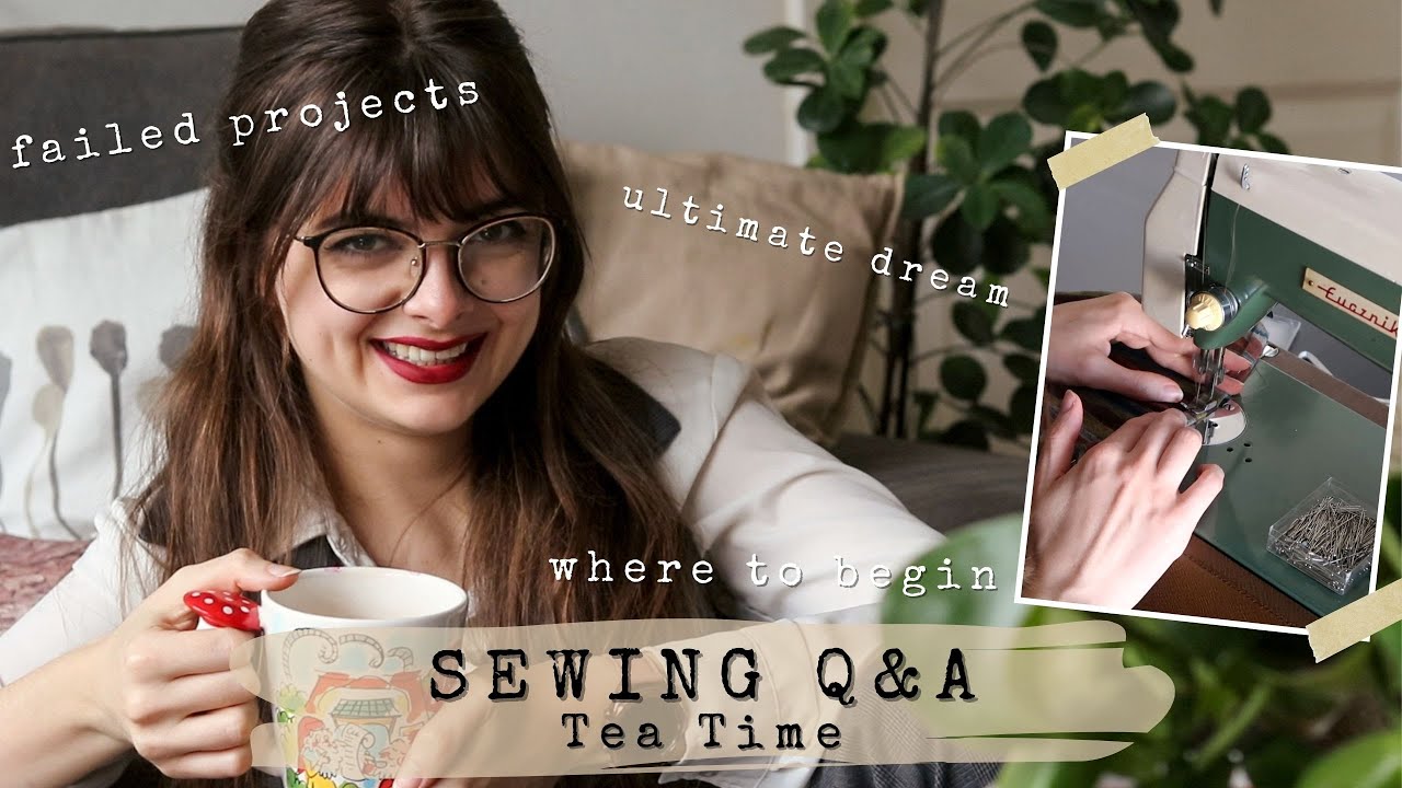 Failures, Dream Projects And Starting A Journey 🧵 Sewing Q&A 🍵 Tea Time