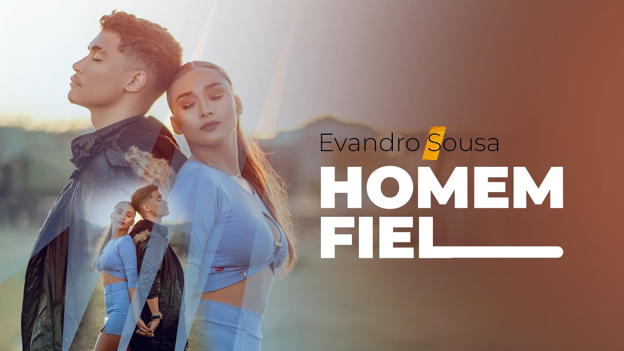 Evandro Sousa - Homem Fiel (clipe oficial)
