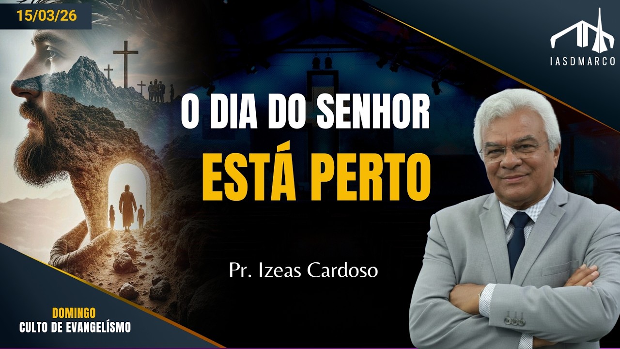 O DIA DO SENHOR ESTÁ PERTO | Pr. Izeas Cardoso | Domingos Especiais