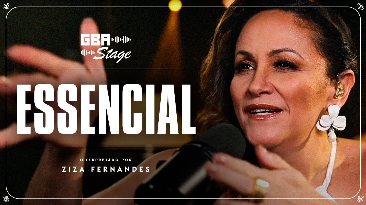 Essencial - Ziza Fernandes | GBA Stage