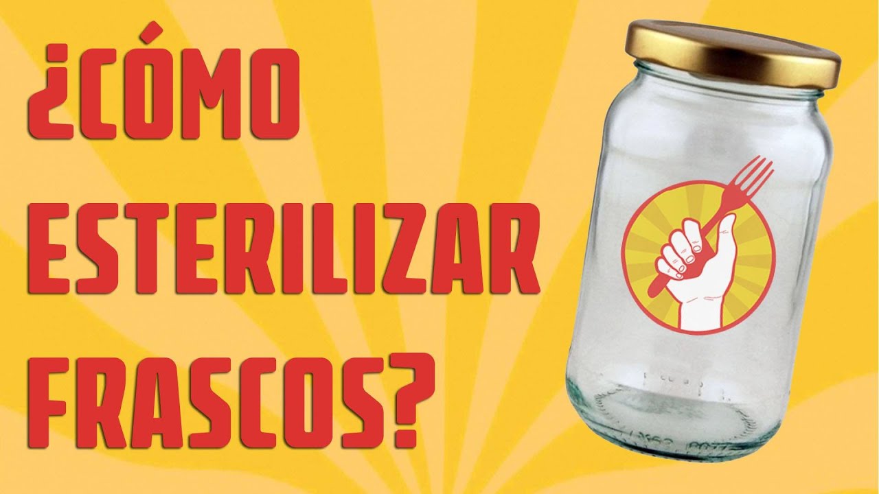 Cómo ESTERILIZAR FRASCOS para Conservas | Tenedor Libre