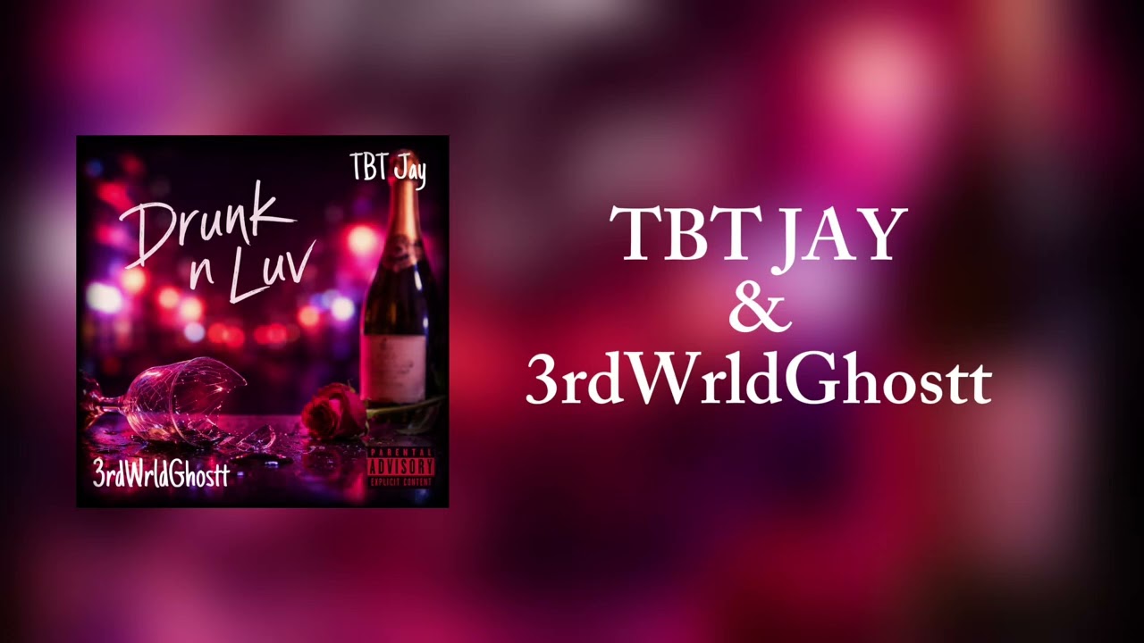 TBT Jay & 3rdWrldGhostt - Drunk N Luv (prod.TMZ beats)