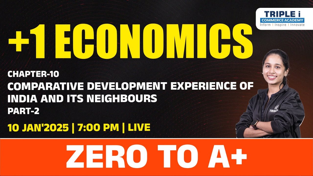 +1 | ECONOMICS- COMPARATIVE DEVELOPMENT EXPERIENCE OF INDIA & ITS NEIGHBOURS | ZERO TO A+ | TRIPLE I