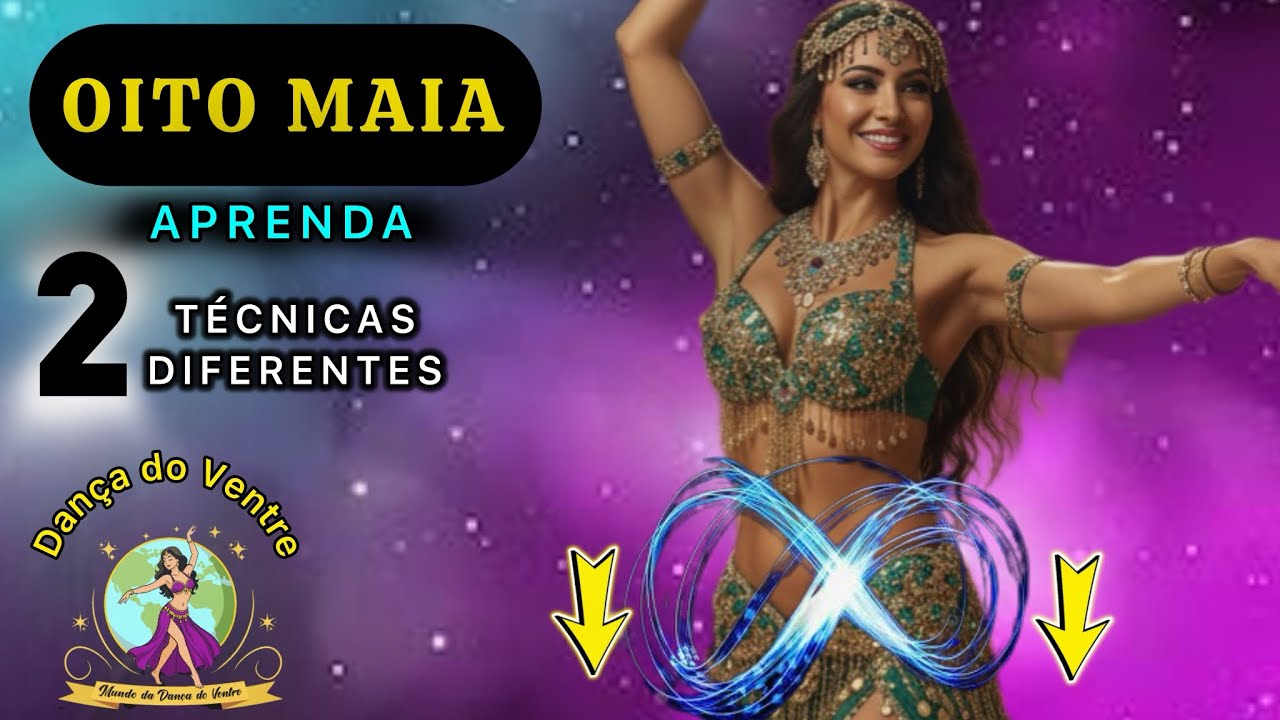 Oito Maia na Dança do Ventre: Aprenda 2 Técnicas Diferentes Passo a Passo