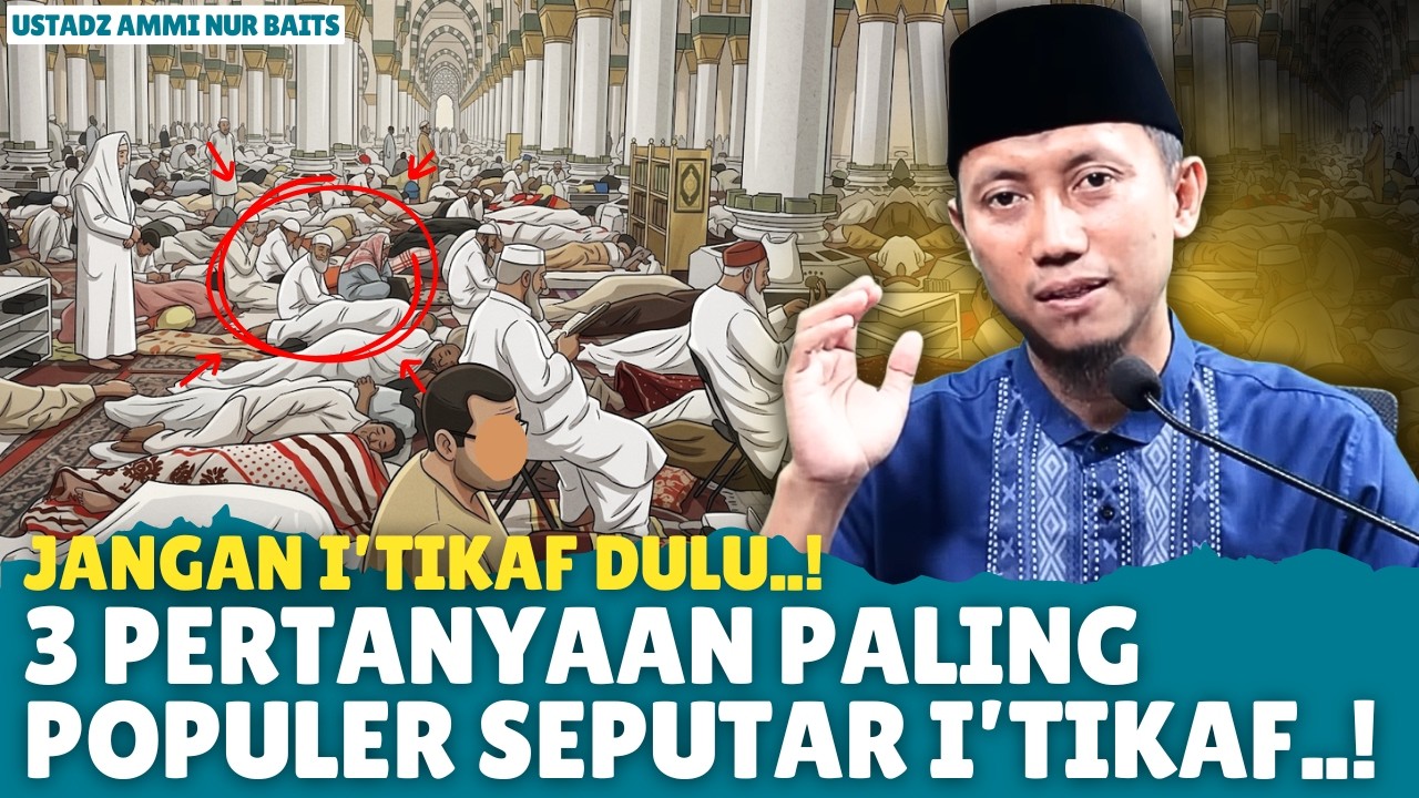 JANGAN ITTIKAF DULU! 3 PERTANYAAN PALING SERING DITANYAKAN SEPUTAR I’TIKAF: … | Ust. Ammi Nur Baits
