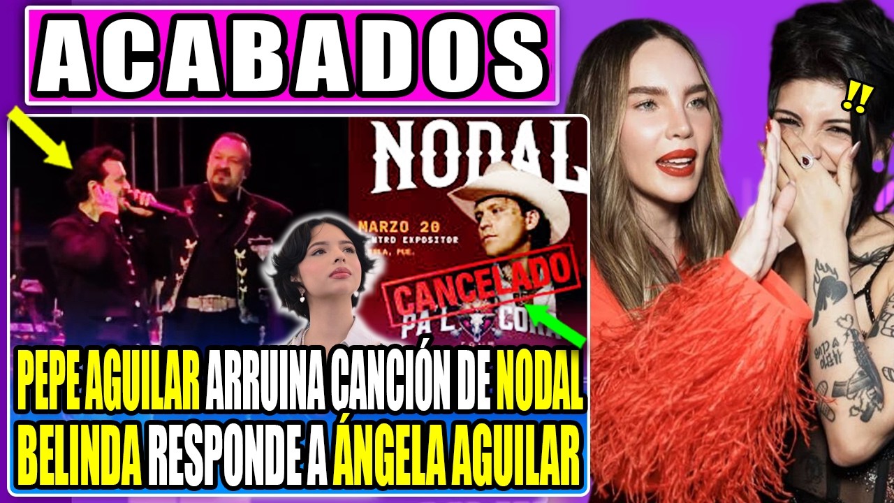 ÁNGELA AGUILAR Y NODAL ARRUINADOS POR PEPE AGUILAR HUNDE SU CARRERA Y BELINDA DEFIENDE A CAZZU