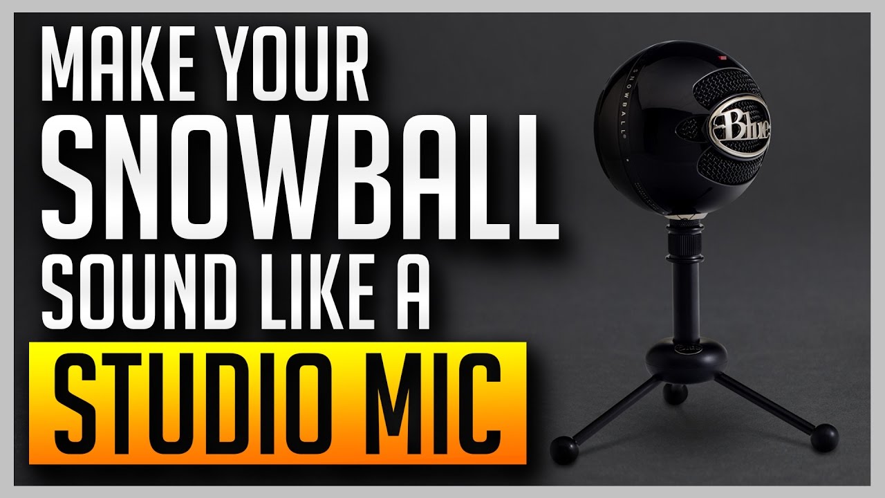 How to Make Your Blue Snowball Sound Like a Professional Studio Mic [BEST SETTINGS]
