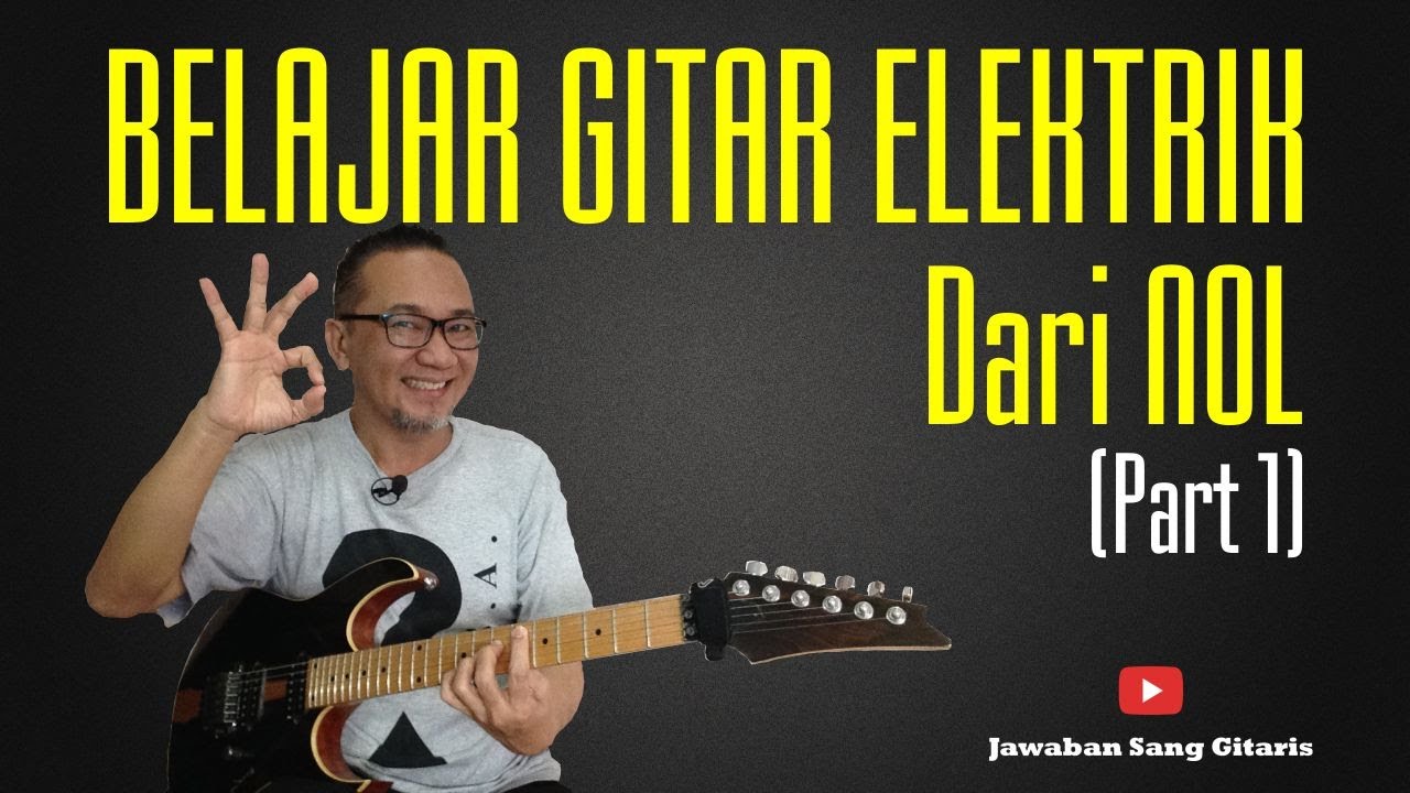 Belajar Gitar Elektrik Dari Nol Part 1