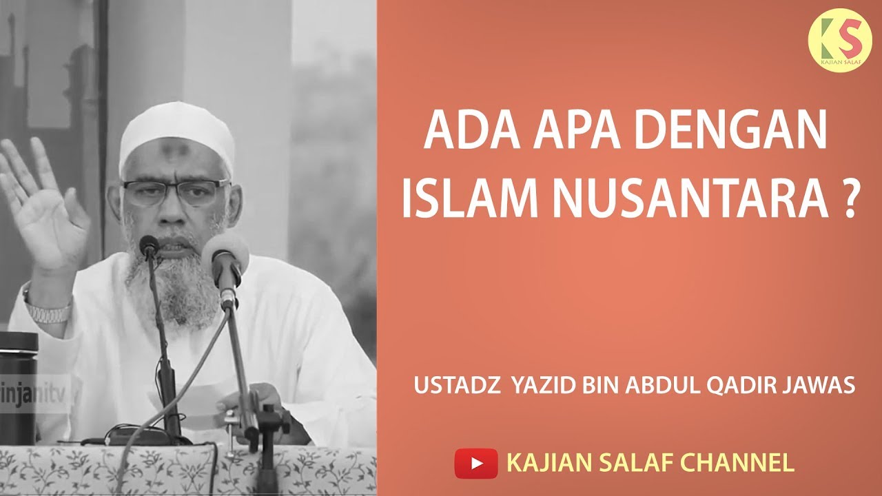 Ada apa dengan islam nusantara? - Ustadz Yazid bin Abdul Qadir Jawas