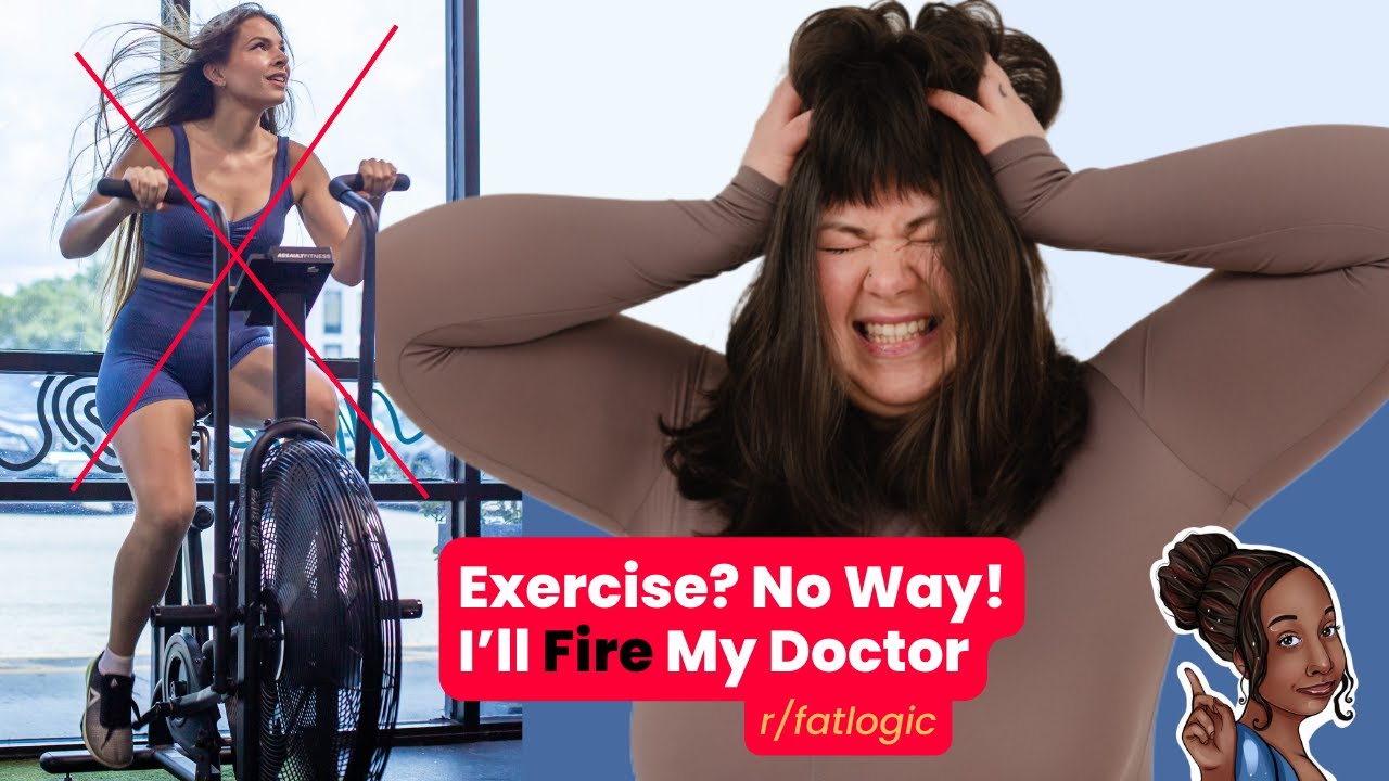 Exercise? No Way! I&rsquo;ll Fire My Doctor. r/fatlogic Reaction #1