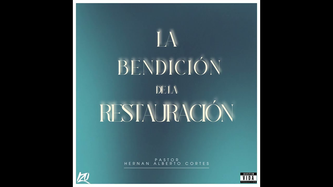 LA BENDICIÓN DE LA RESTAURACIÓN | PASTOR HERNAN ALBERTO CORTES