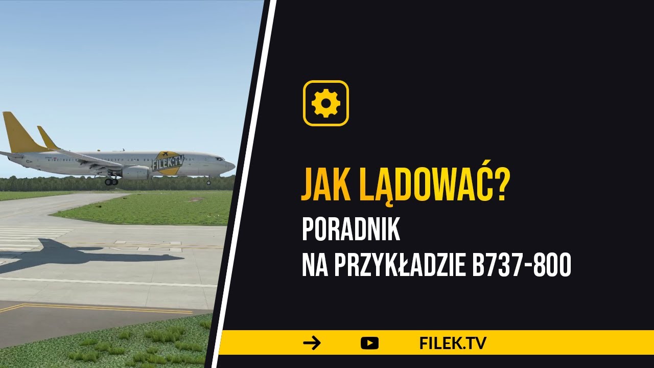Jak lądować? Ręczne lądowanie na przykładzie Boeing 737-800 - poradnik / tutorial [uproszczony]