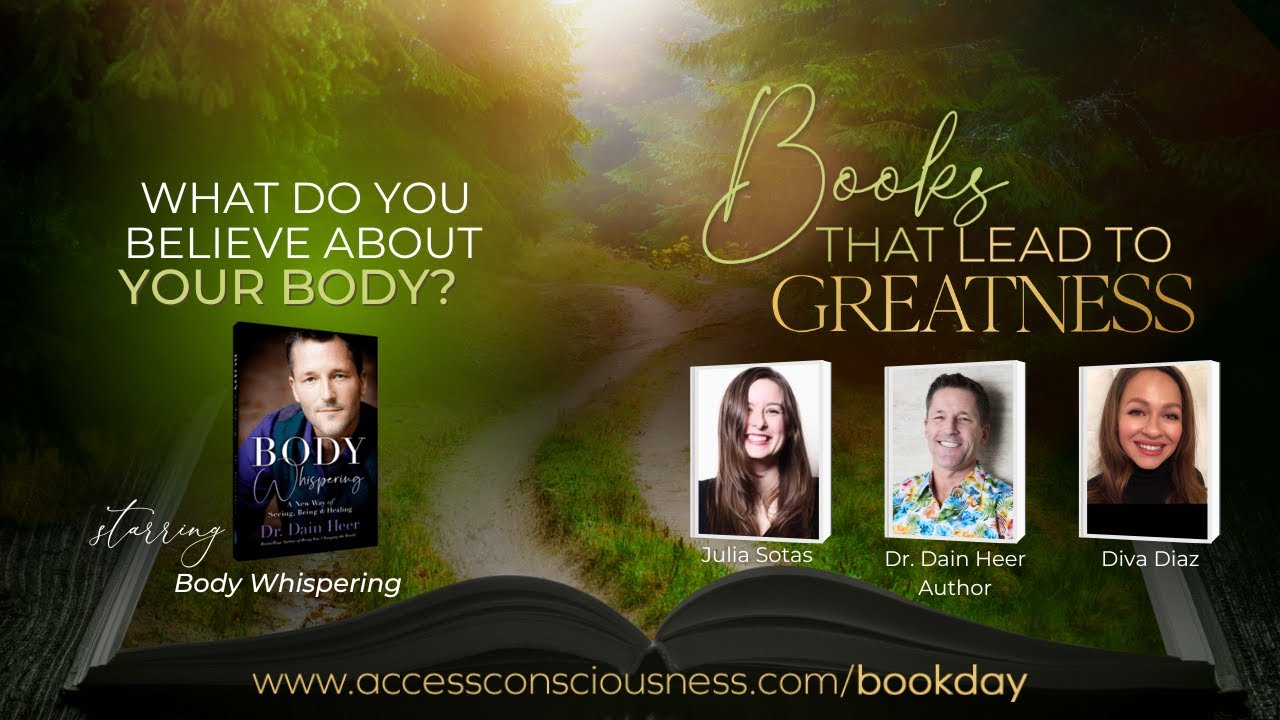 What Do You Believe About Your Body? with Dr. Dain Heer @accessconsciousness