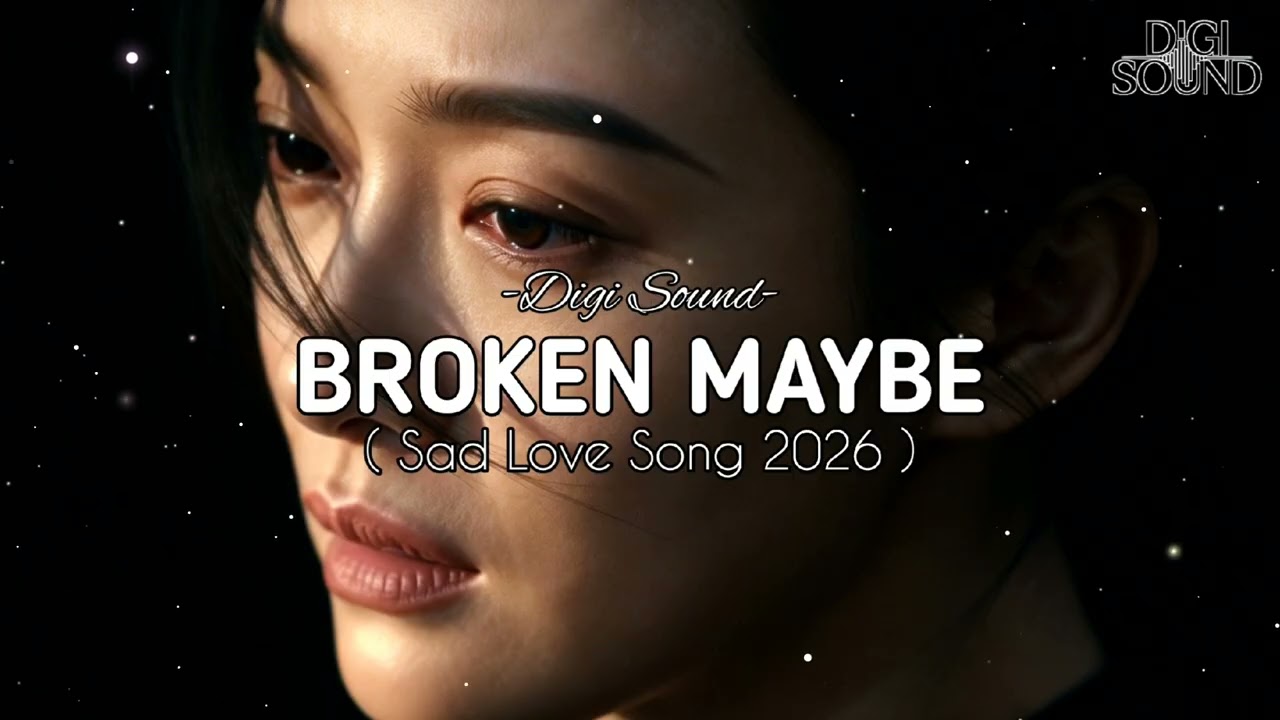 Broken Maybe - Deep Emotional Heartbreak Song || Sad Love Song 2026 by Digi Sound