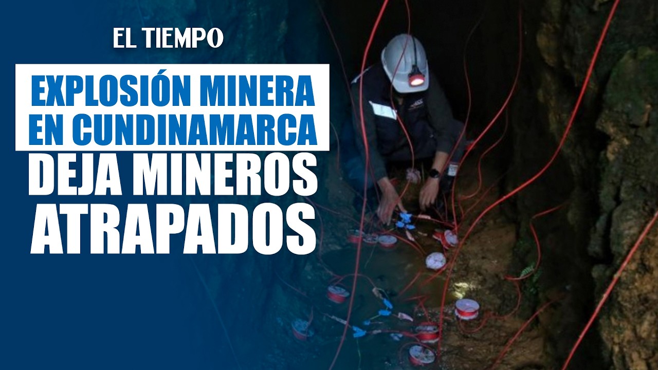 Explosión en mina de Guachetá deja a seis trabajadores atrapados | EL TIEMPO