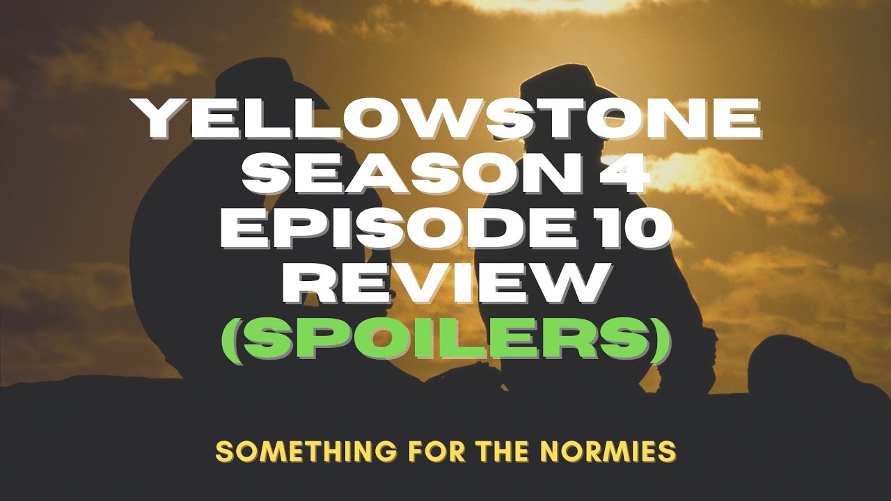 Yellowstone Season 4 Episode 10 Review (Spoilers)
