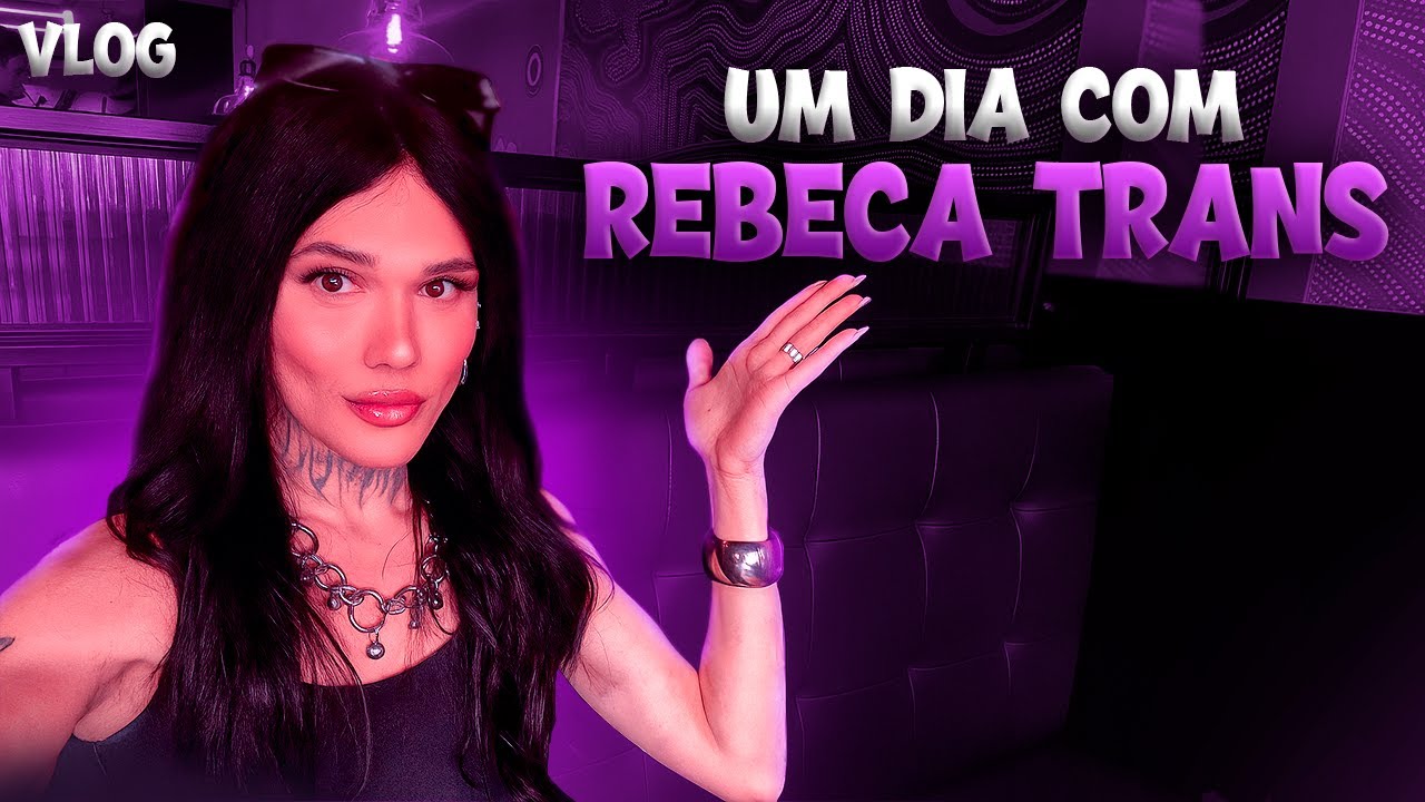 UM DIA COM REBECA TRANS - VLOG