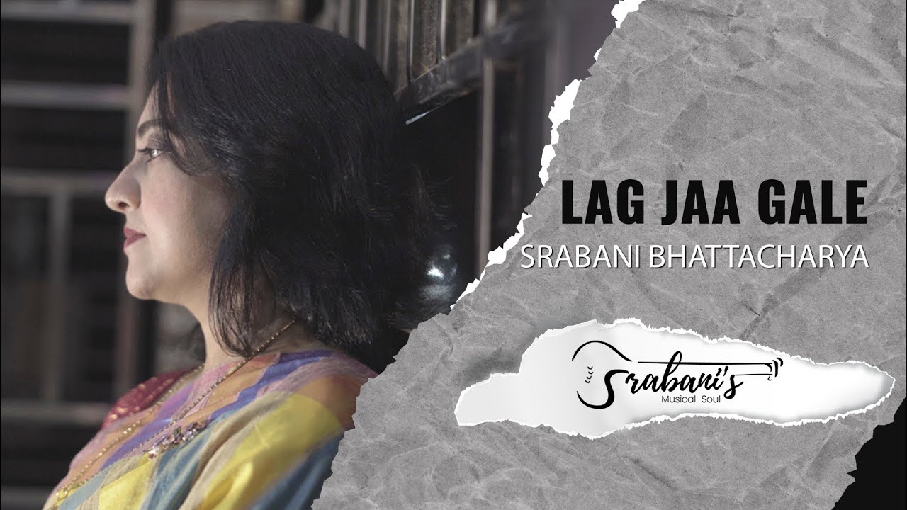 Lag jaa gale | Cover - Srabani Bhattacharya| @SrabanisMusicalSoul