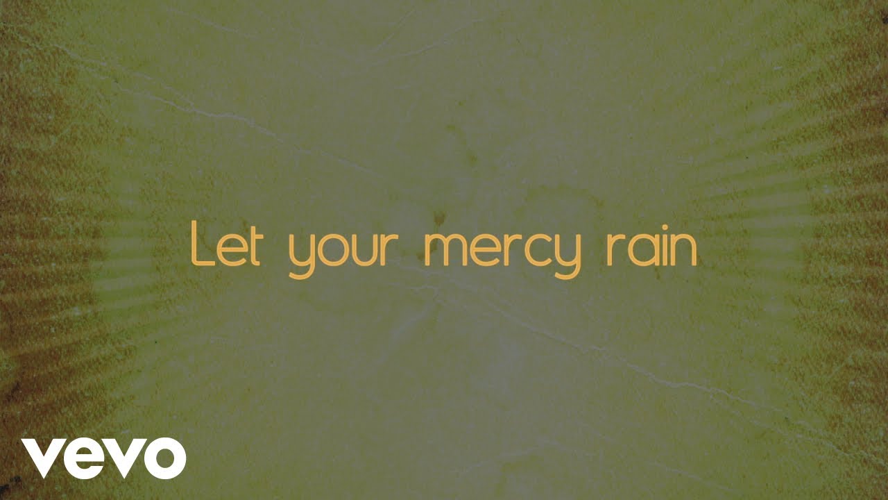 Chris Tomlin - Let Your Mercy Rain (Lyric Video)