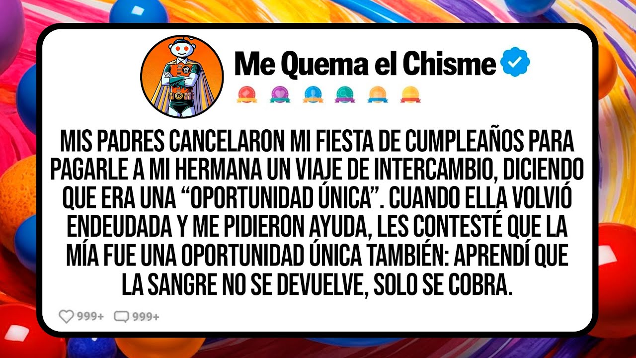 Mis Padres Cancelaron Mi Fiesta De Cumpleaños Para Pagarle A Mi Hermana Un Viaje De Intercambio...