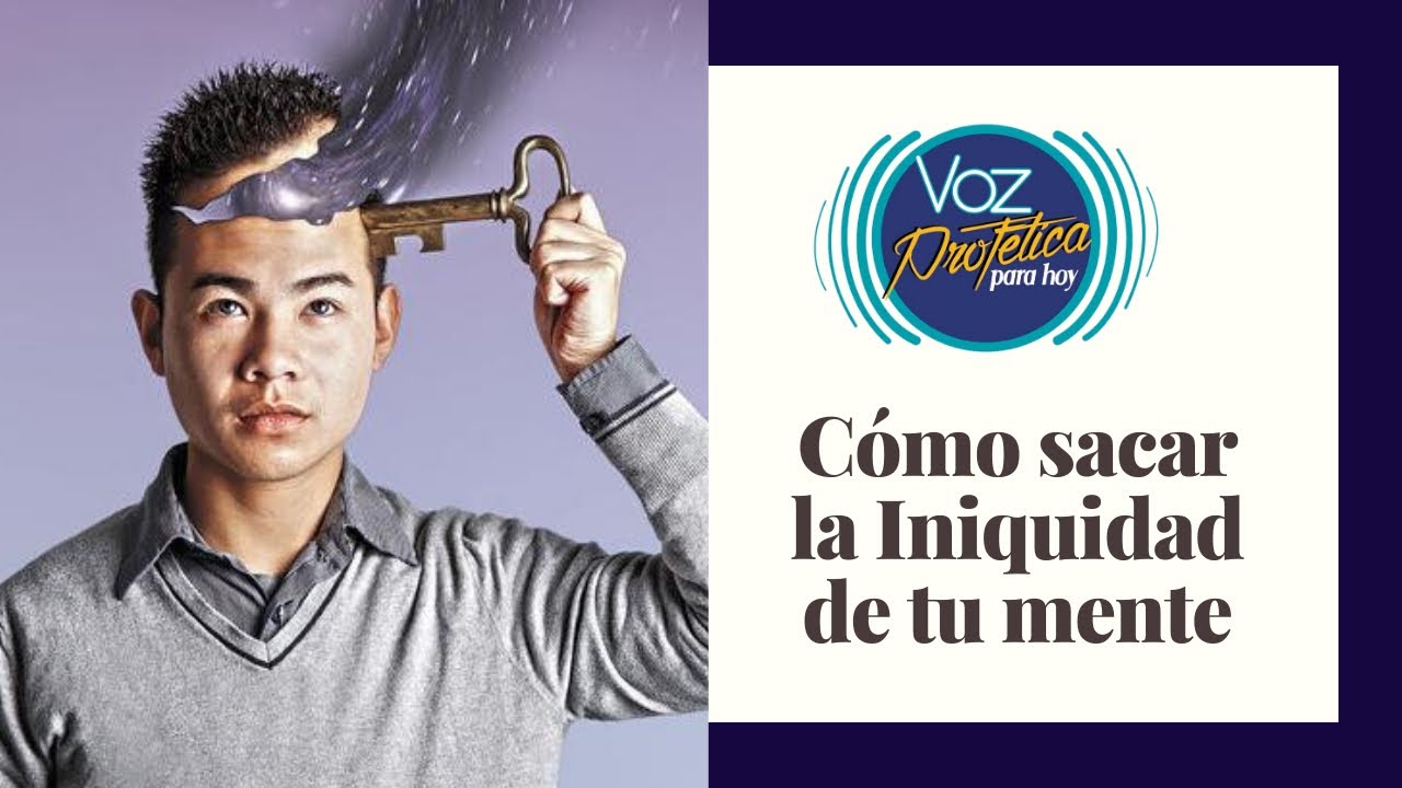 Como Sacar la Iniquidad de tu Mente