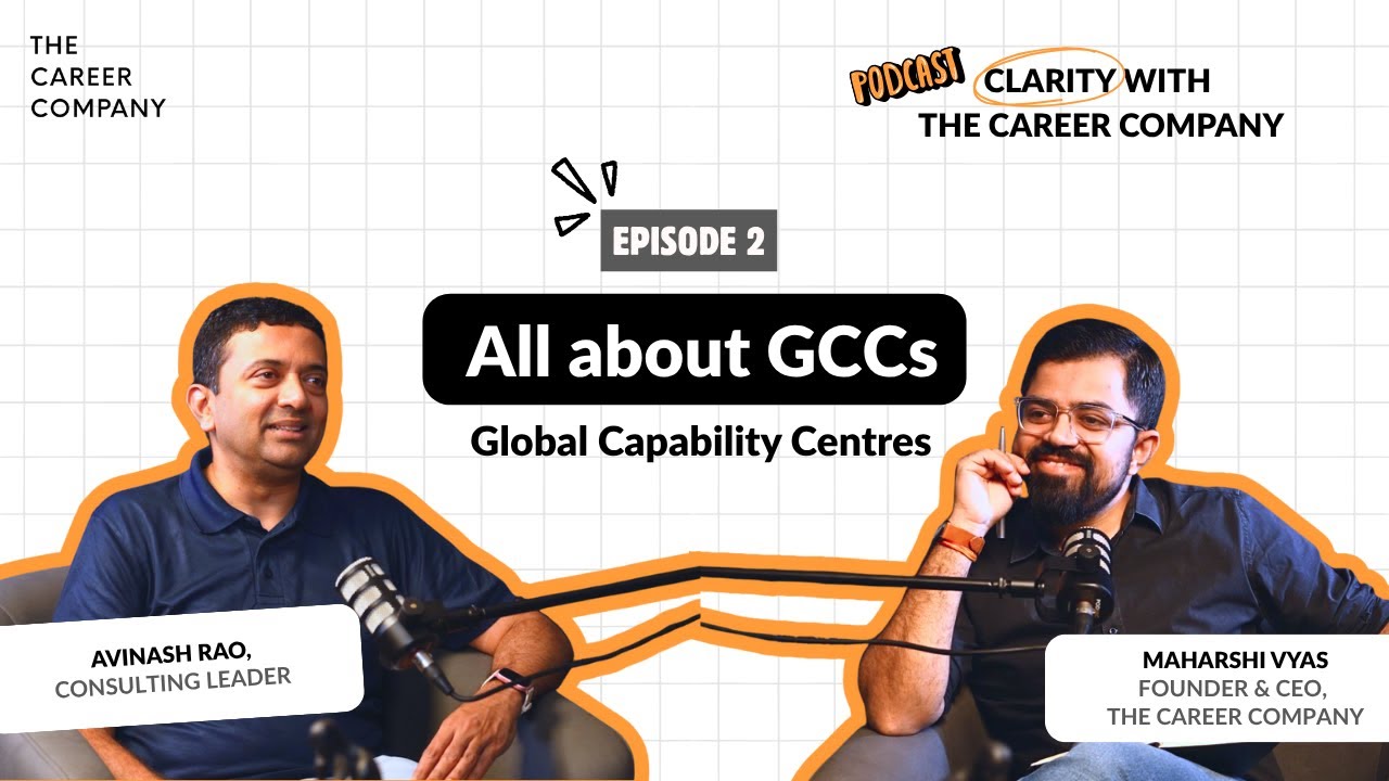All about Global Capability Centres (GCCs) | Clarity with The Career Company