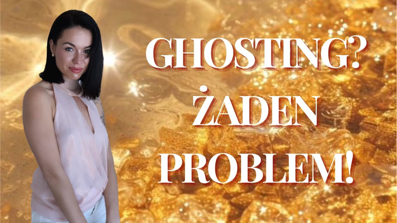 GHOSTING? żaden problem
