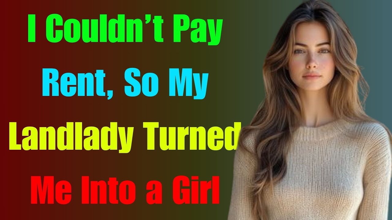 I Couldn’t Pay Rent, So My Landlady Turned Me Into a Girl  Crossdressedstory,Boy2Girl,M2F,TGTF