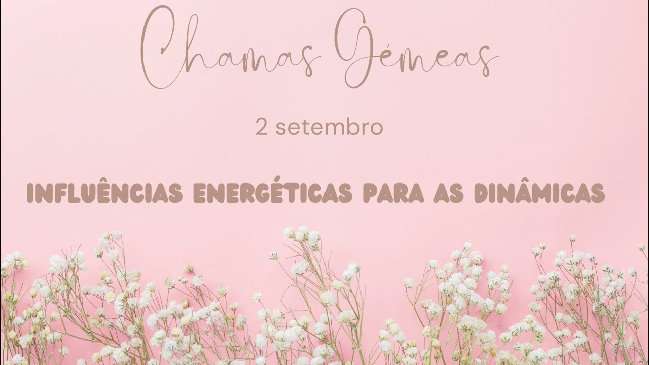 Chamas G&eacute;meas: 2/9 - Influ&ecirc;ncias energ&eacute;ticas para as din&acirc;micas de Chama G&eacute;meas