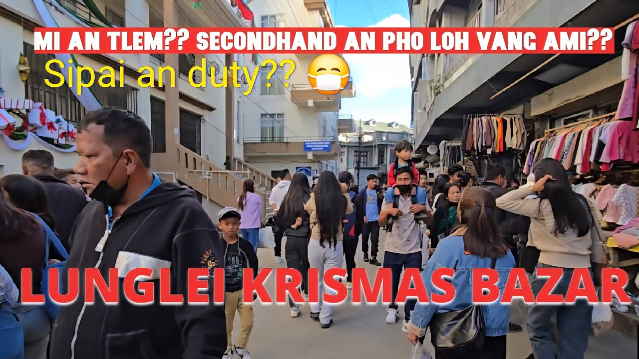 Lunglei Krismas Bazar (22.12.25) mipui an tlem??