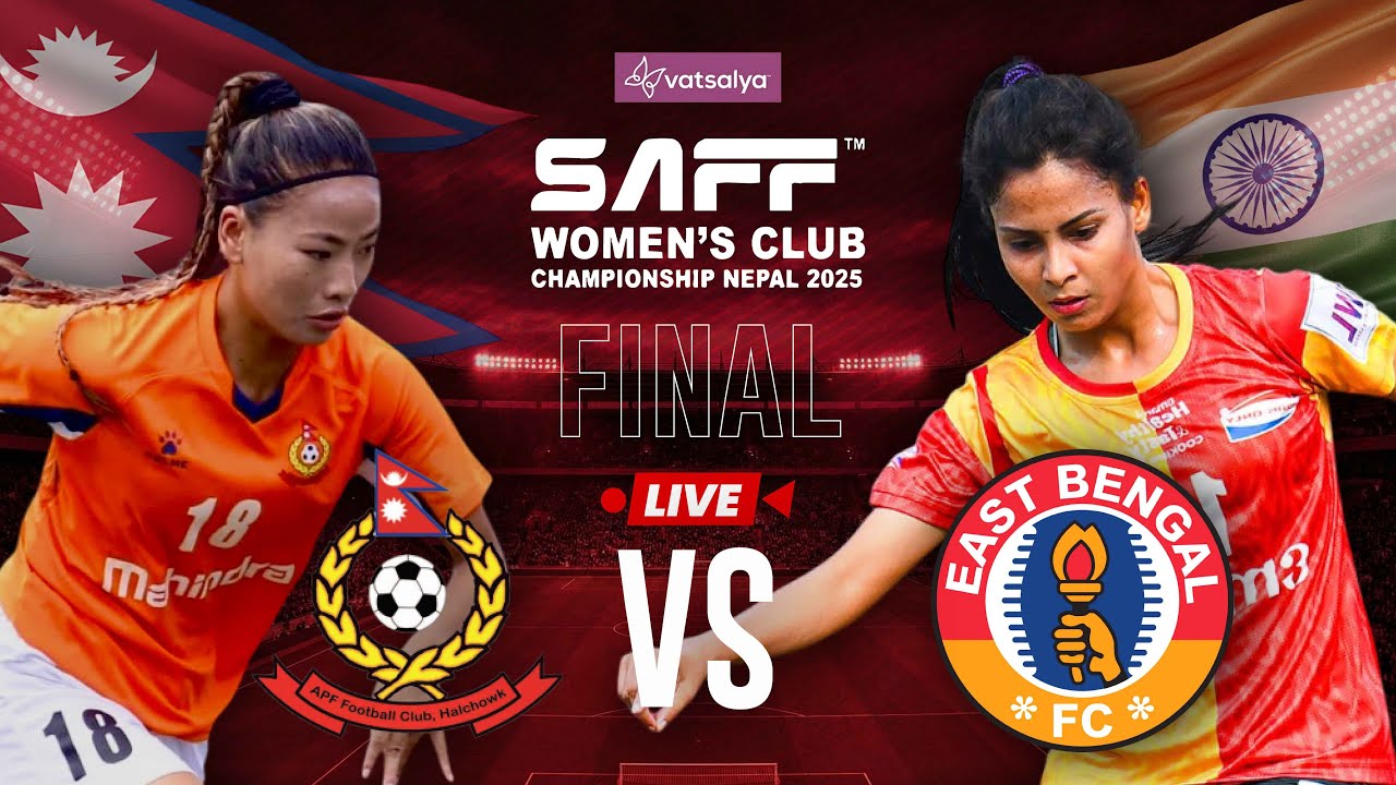 FINAL | Vatsalya SAFF Women's Club Championship | APF FC(NEP) vs East Bangal FC(IND)