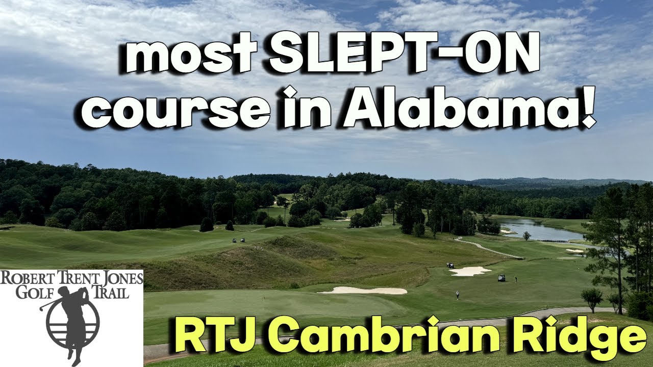 One of my FAVORITE courses in Alabama! | The RTJ Golf Trail- Cambrian Ridge