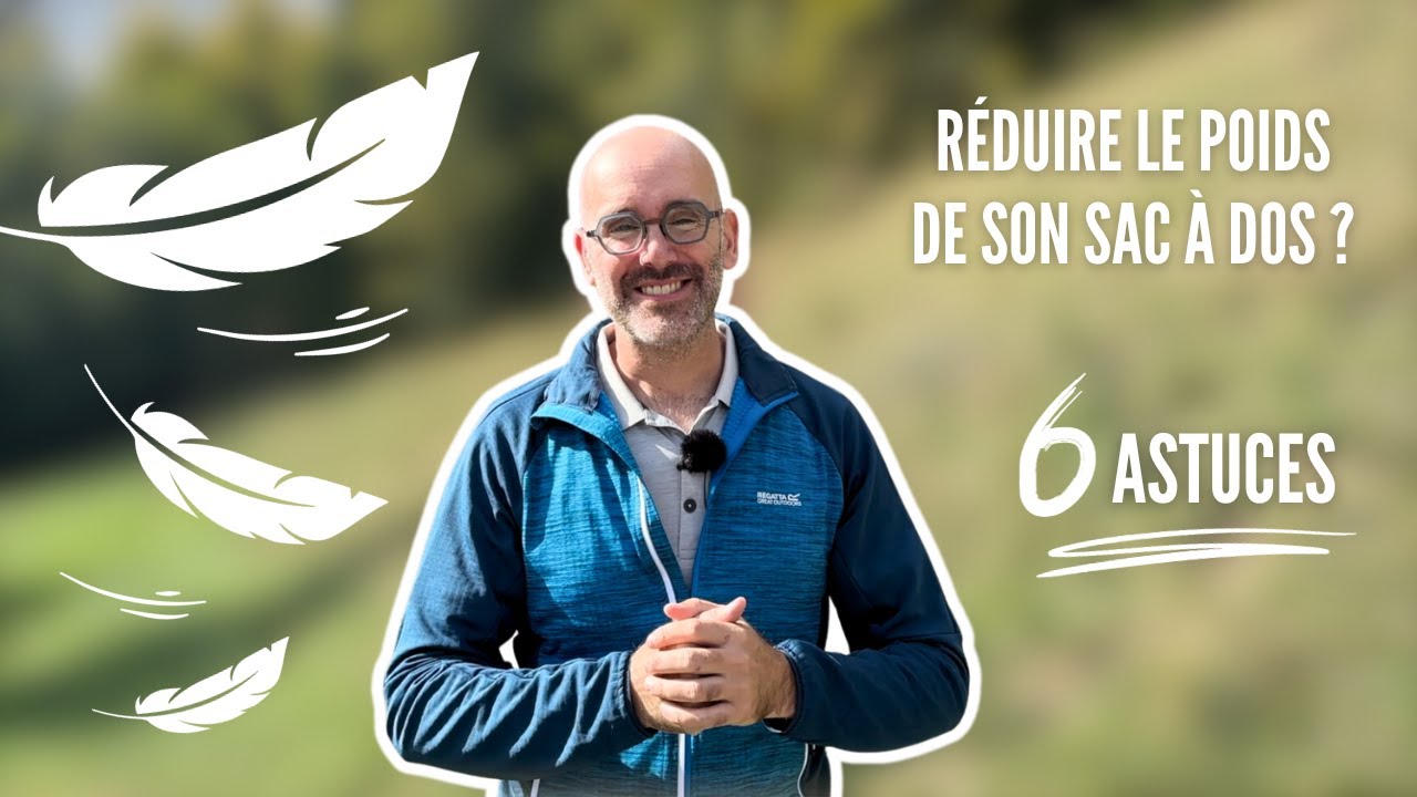 RANDO : les 6 astuces pour réduire le POIDS de votre sac à dos !