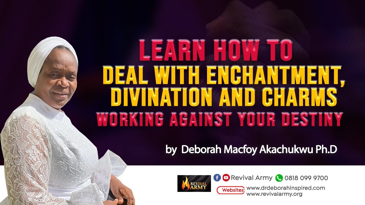 Discover how to deal with Enchantment, Divination, and Charms by Deborah Macfoy Akachukwu Ph.D