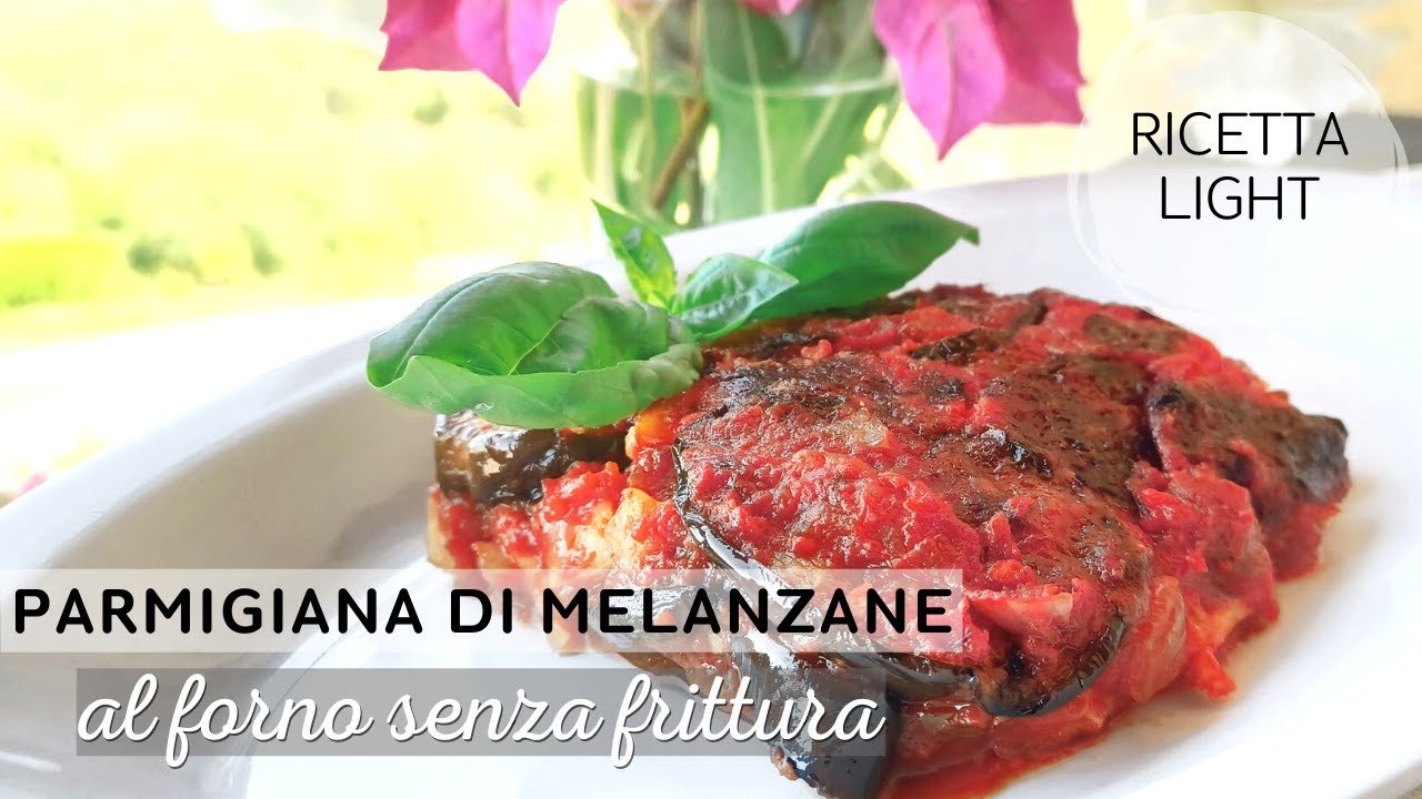 Parmigiana di Melanzane al Forno Light | Ricetta Estiva Facile e Gustosa