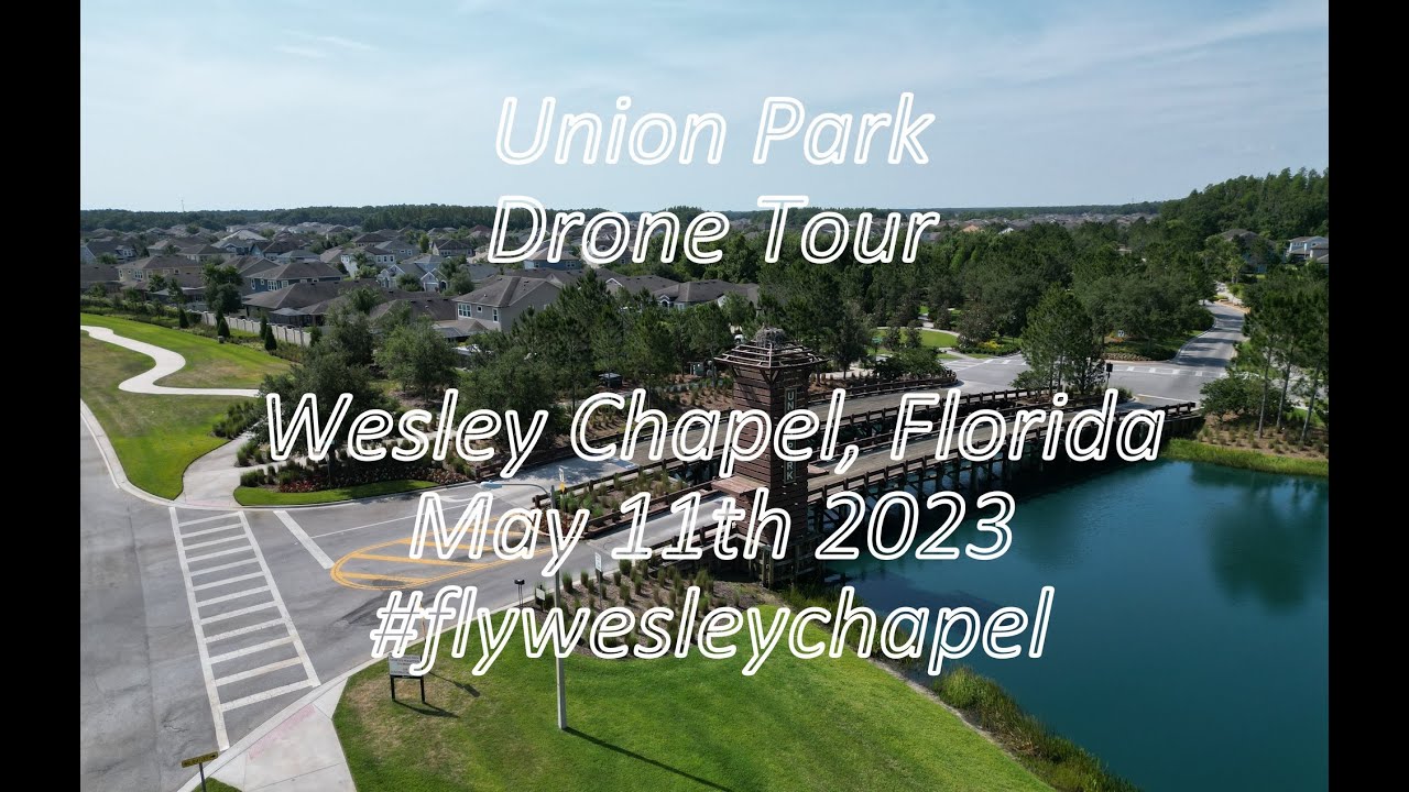 Union Park Drone Tour Wesley Chapel Florida May 11th 2023 #flywesleychapel