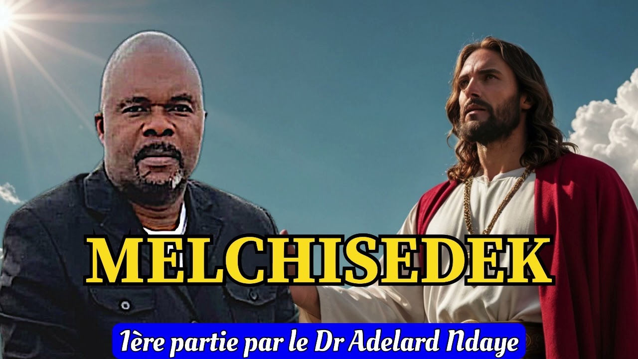 MELCHISEDEK #1 Dr Adelard Ndaye 