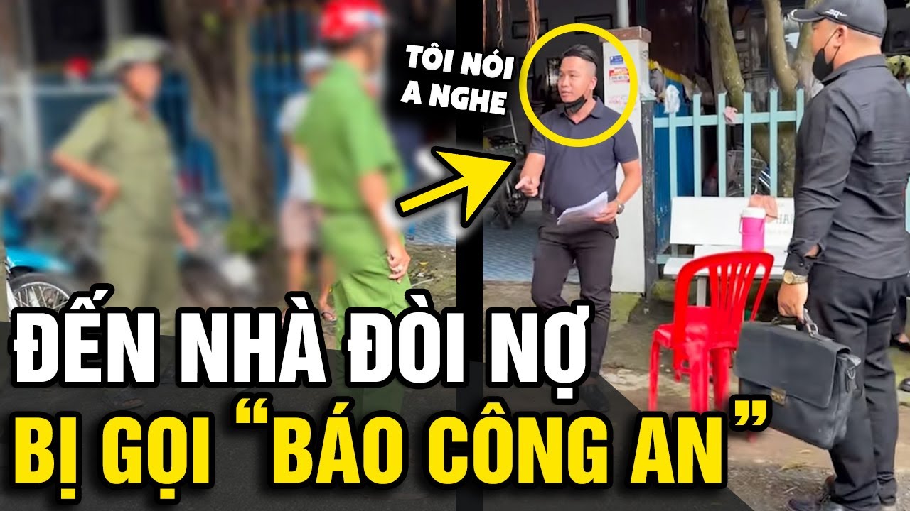 Về tận nhà CON NỢ để đòi tiền, các anh trai 'THU HỒI NỢ' có màn đối đáp với C.A | Tin Nhanh Official