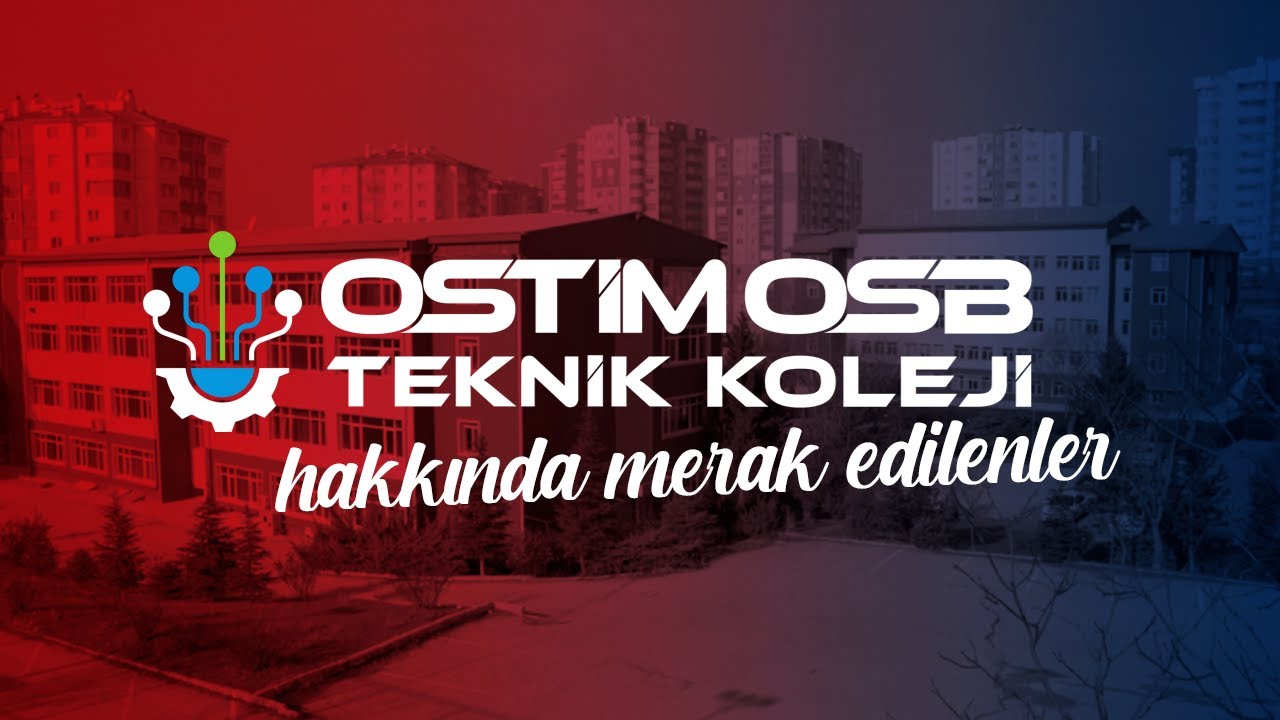Ostim OSB Teknik Koleji Hakkında Merak Edilenler | Ostim OSB Teknik Koleji | Ankara Teknik Kolej