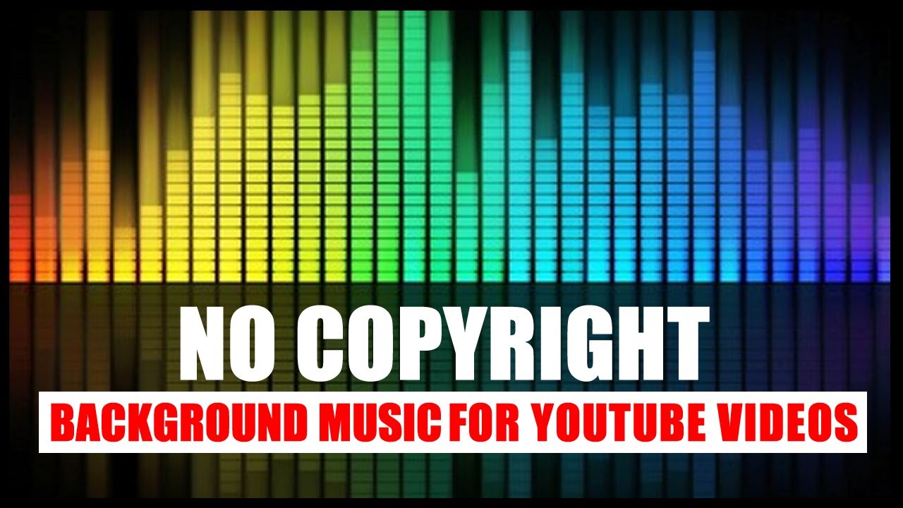 No copyright free background music for YouTube videos 2023