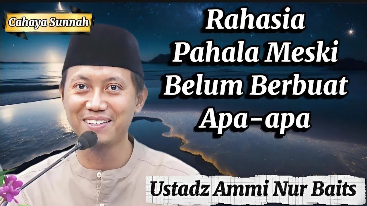 Bisa Dapat Pahala Tanpa Beramal? Ini Penjelasannya! Ustadz Ammi Nur Baits