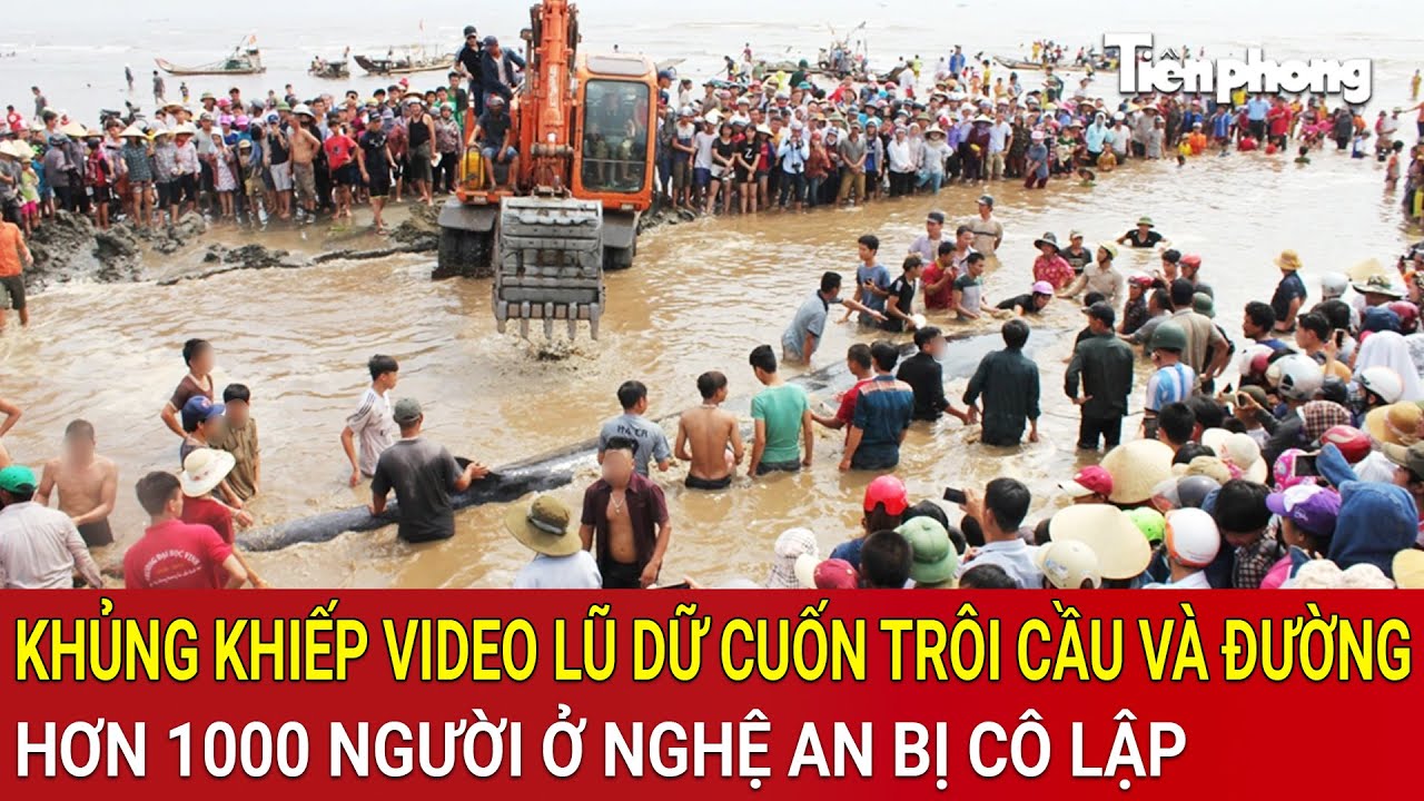 Thời sự nóng: Quá khủng khiếp video lũ dữ cuốn trôi cầu, hơn 1000 người ở Nghệ An bị cô lập