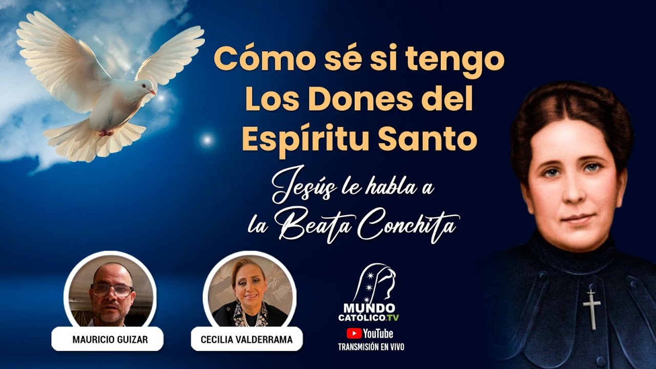 Cómo sé si tengo los Dones del Espíritu Santo. Jesús le habla a la Beata Conchita