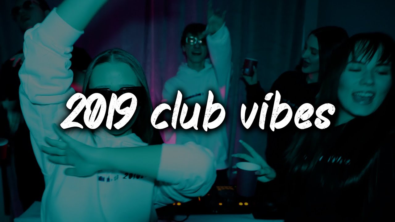 2019 club vibes ~party playlist