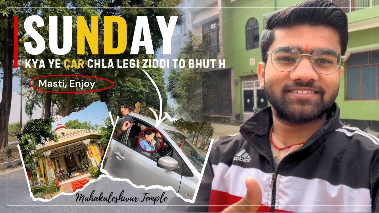 Sunday Masti & Mahakaleshwar Temple Darshan 🕉️✨ | Kya ye Car chala payegi? 🤔 | Anshvlogs